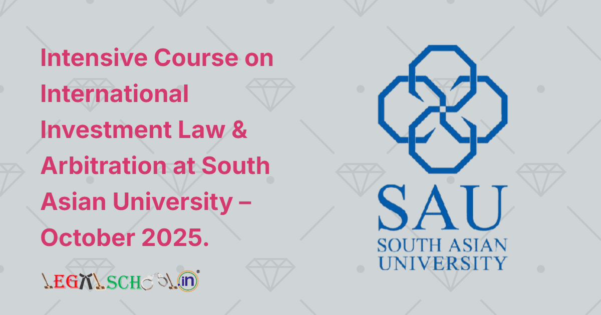 Intensive Course on International Investment Law & Arbitration at South Asian University – October 2025