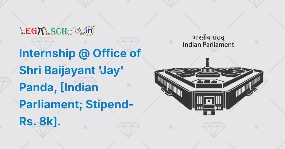 Internship @ Office of Shri Baijayant 'Jay' Panda, [Indian Parliament; Stipend- Rs. 8k]