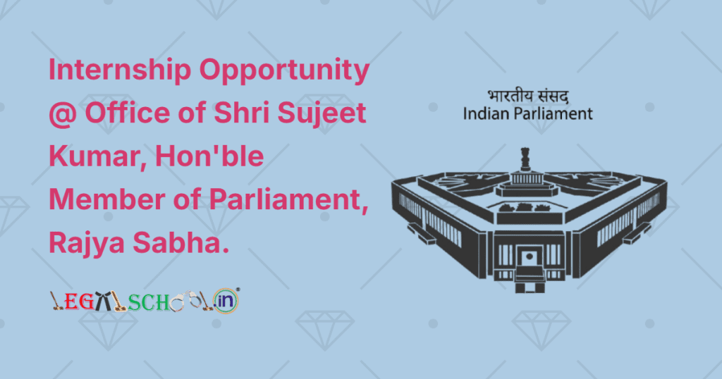 Internship Opportunity @ Office of Shri Sujeet Kumar, Hon'ble Member of Parliament, Rajya Sabha