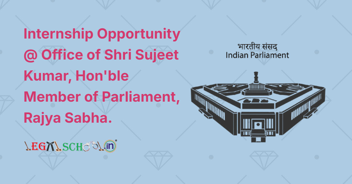 Internship Opportunity @ Office of Shri Sujeet Kumar, Hon'ble Member of Parliament, Rajya Sabha