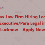 Max Law Firm Hiring Legal ExecutivePara Legal in Lucknow – Apply Now