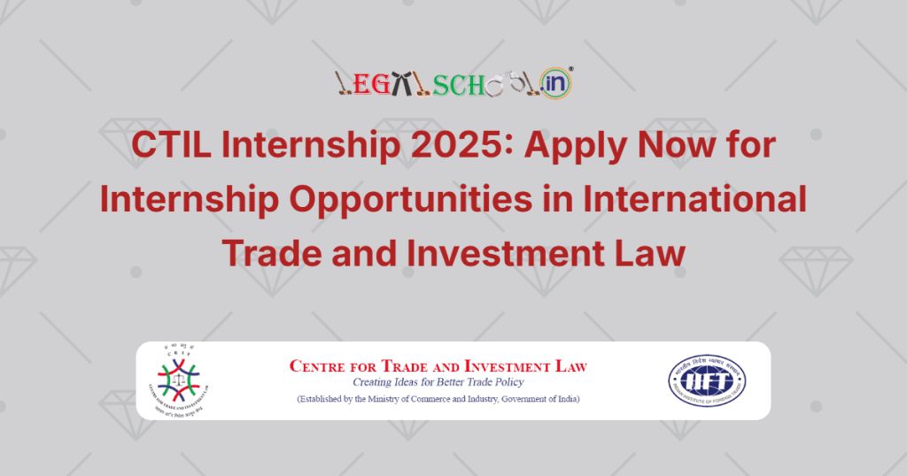 CTIL Internship 2025 Apply Now for Internship Opportunities in International Trade and Investment Law