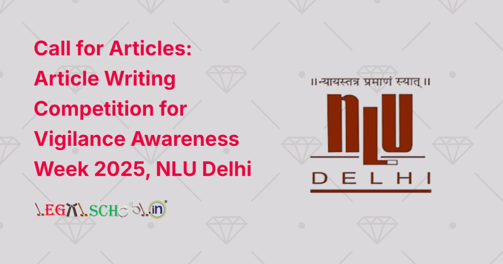 Call for Articles Article Writing Competition for Vigilance Awareness Week 2025, NLU Delhi