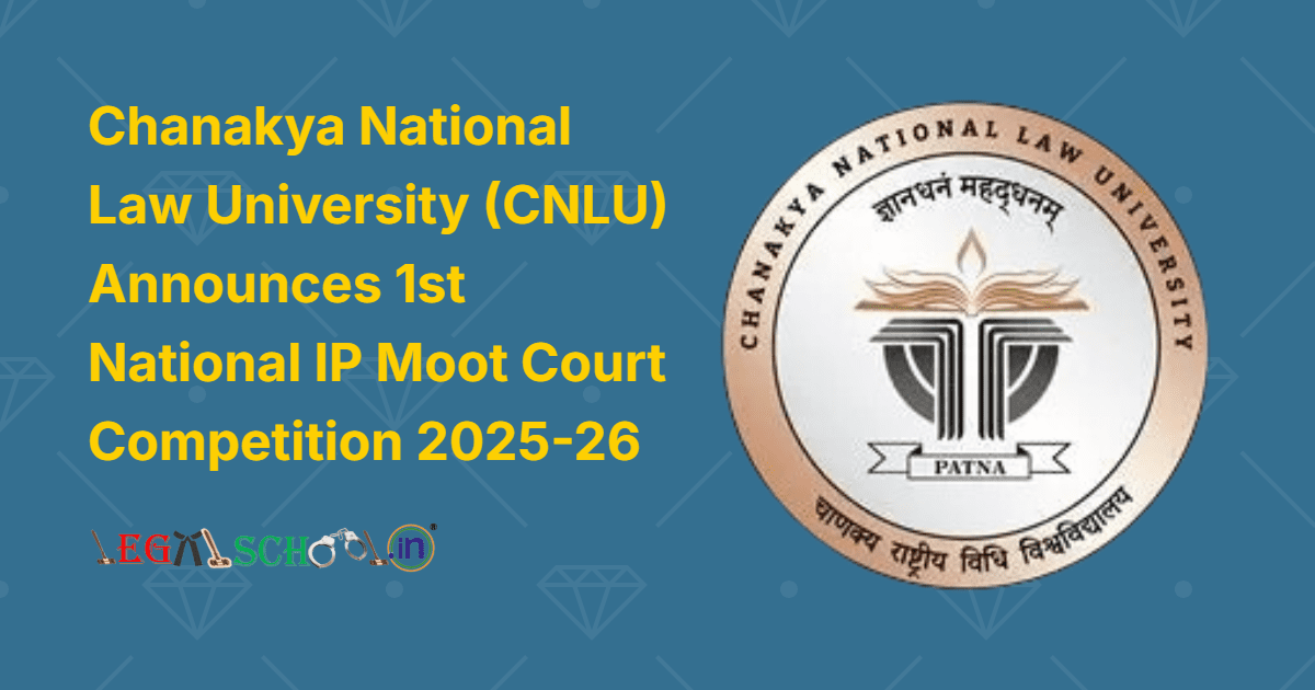 Chanakya National Law University (CNLU) Announces 1st National IP Moot Court Competition 2025-26