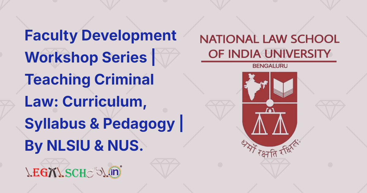 Faculty Development Workshop Series Teaching Criminal Law Curriculum, Syllabus & Pedagogy By NLSIU & NUS