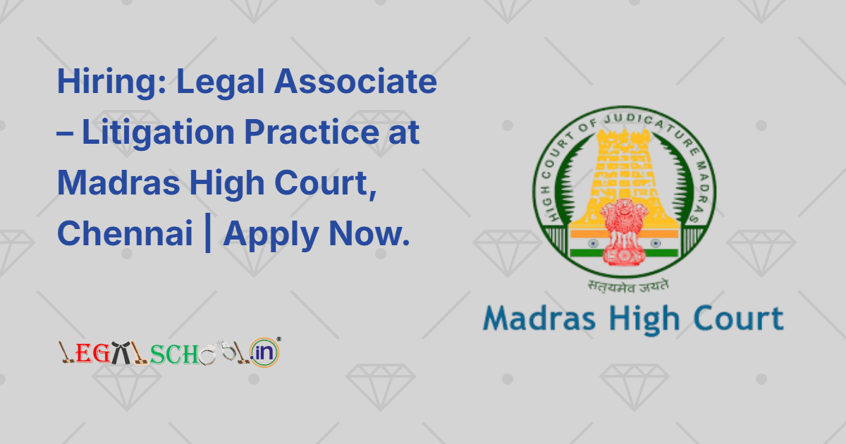 Hiring Legal Associate – Litigation Practice at Madras High Court, Chennai Apply Now