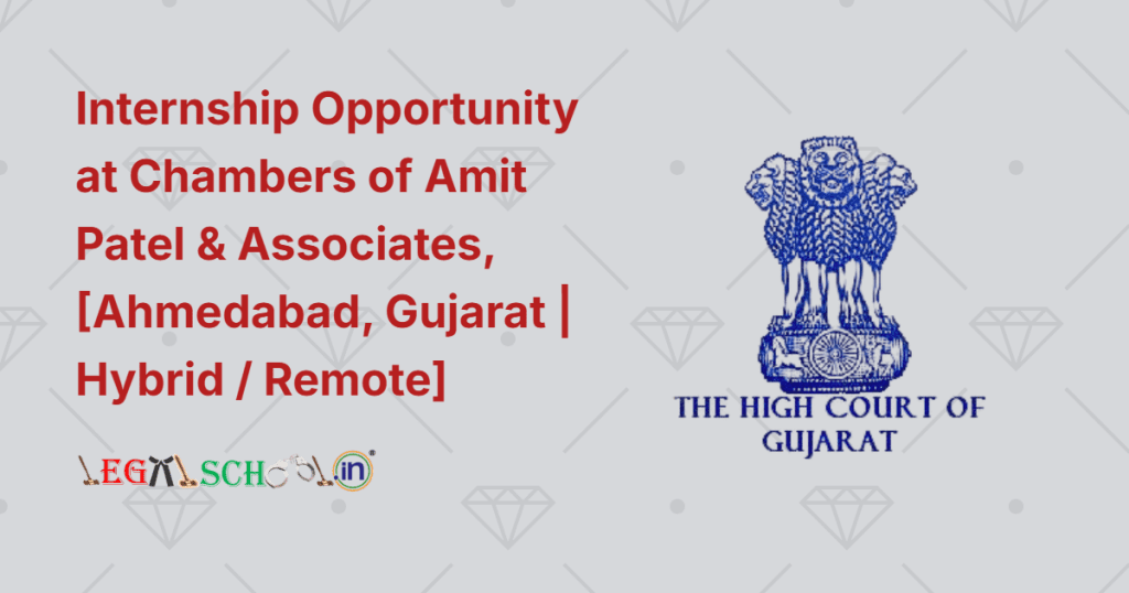 Internship Opportunity at Chambers of Amit Patel & Associates, [Ahmedabad, Gujarat Hybrid Remote]