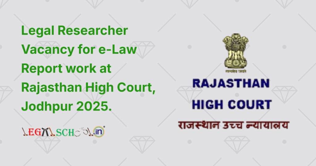 Legal Researcher Vacancy for e-Law Report work at Rajasthan High Court, Jodhpur 2025