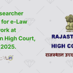 Legal Researcher Vacancy for e-Law Report work at Rajasthan High Court, Jodhpur 2025