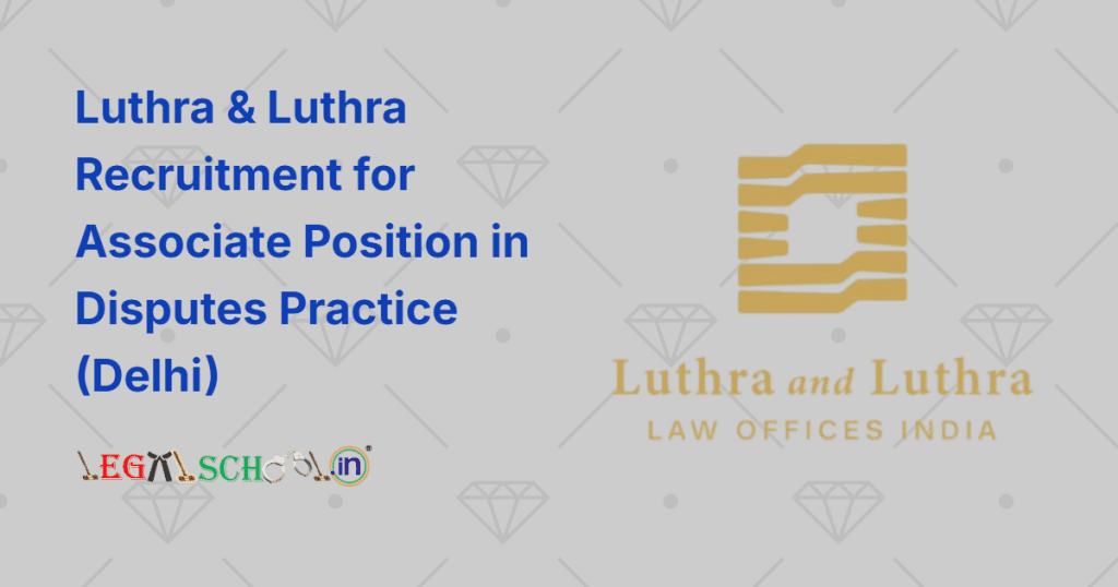 Luthra & Luthra Invites Applications for Associate Position in Disputes Practice (Delhi)