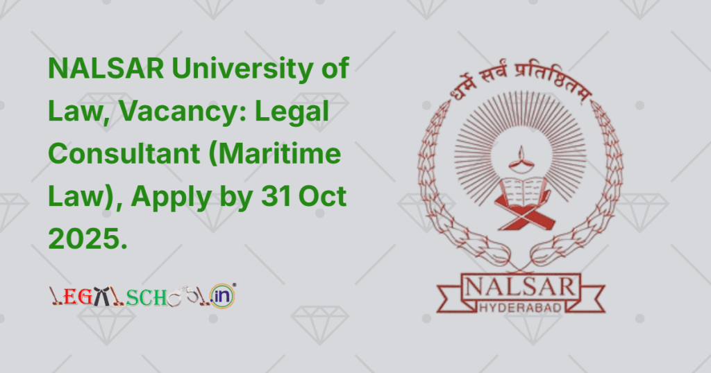 NALSAR University of Law, Vacancy Legal Consultant (Maritime Law), Apply by 31 Oct 2025