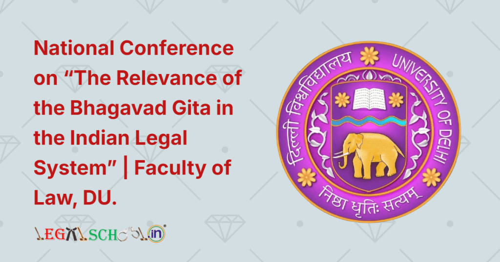 National Conference on “The Relevance of the Bhagavad Gita in the Indian Legal System” Faculty of Law, University of Delhi