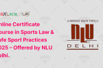 Online Certificate Course in Sports Law & Safe Sport Practices 2025 – Offered by NLU Delhi