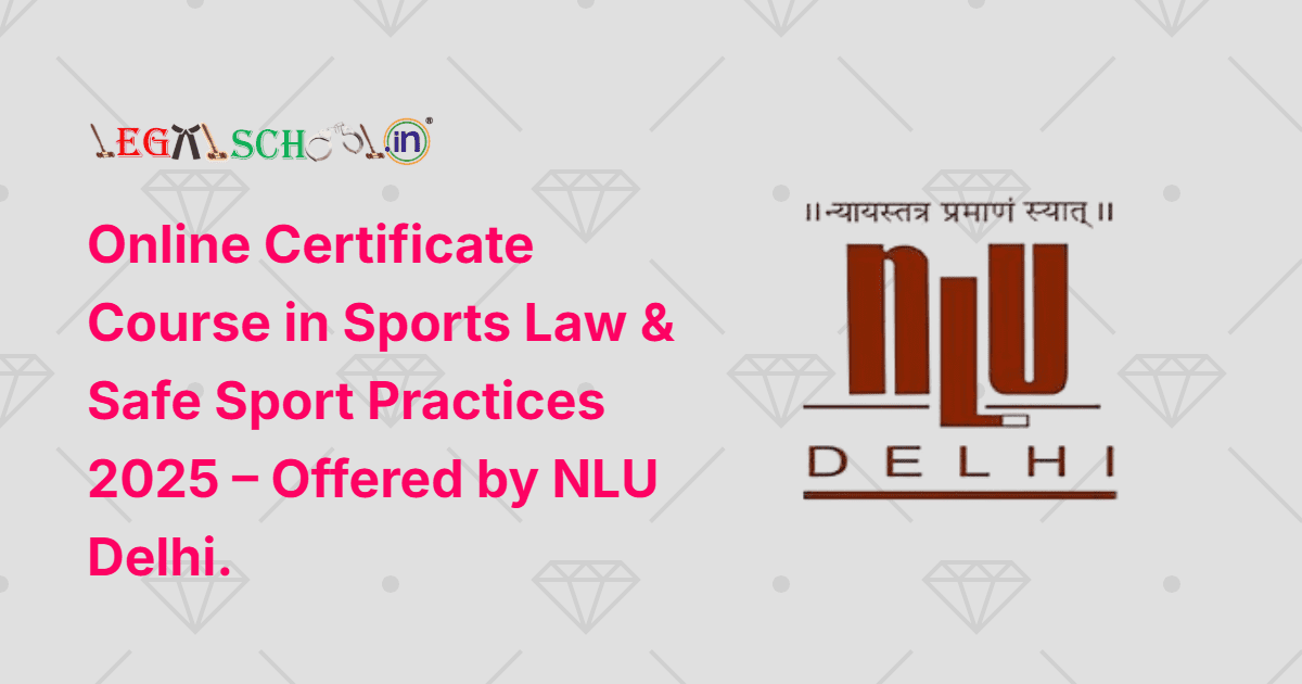 Online Certificate Course in Sports Law & Safe Sport Practices 2025 – Offered by NLU Delhi