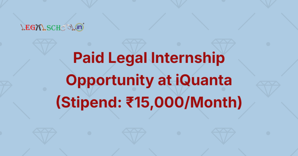 Paid Legal Internship Opportunity at iQuanta (Stipend ₹15,000Month)