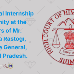 Paid Legal Internship Opportunity at the Chambers of Mr. Kartikeya Rastogi, Advocate General, Himachal Pradesh