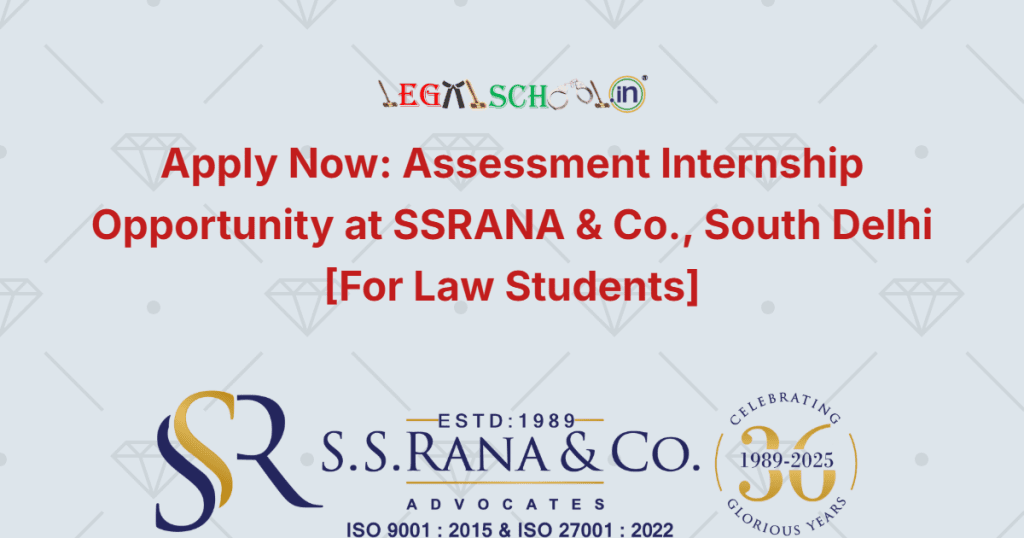 Apply Now Assessment Internship Opportunity at SSRANA & Co., South Delhi [For Law Students]