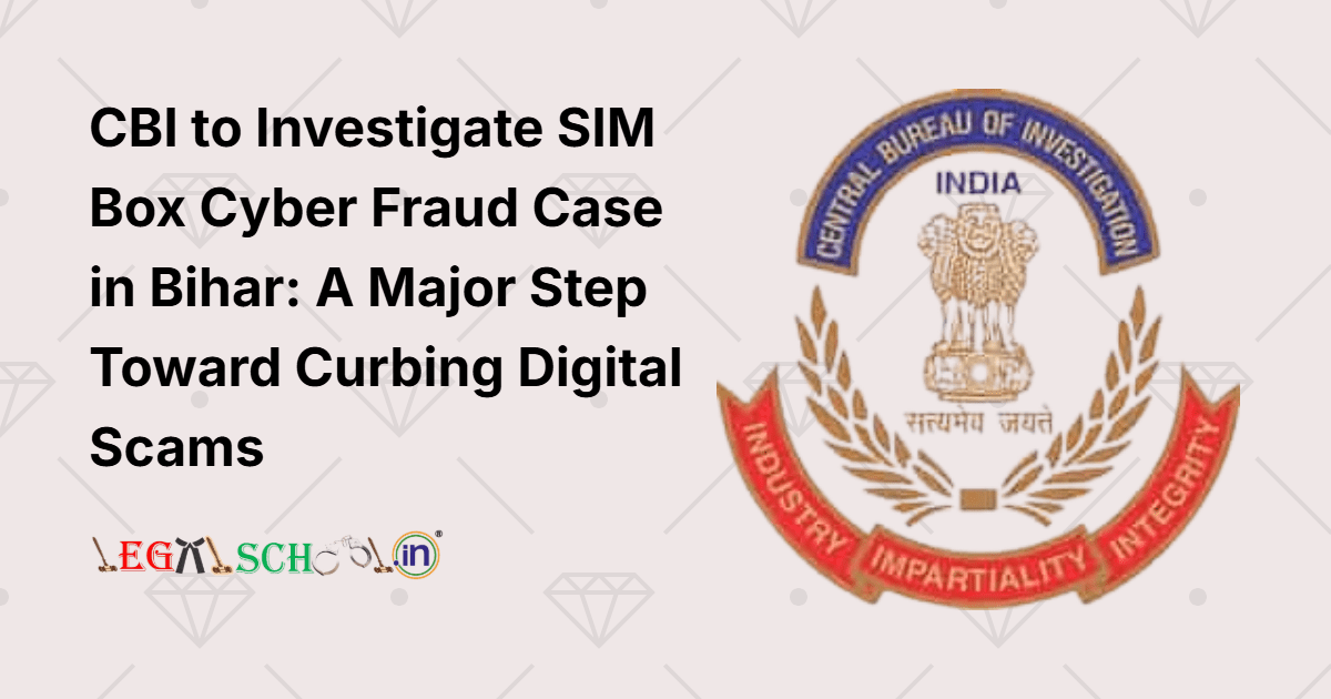 CBI to Investigate SIM Box Cyber Fraud Case in Bihar A Major Step Toward Curbing Digital Scams