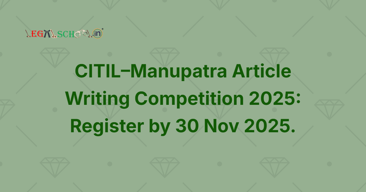 CITIL–Manupatra Article Writing Competition 2025 Register by 30 Nov 2025