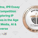 CNLU Patna Announces IPR Essay Writing Competition 2025 Exploring IP Challenges in the Age of Social Media, AI & the Metaverse
