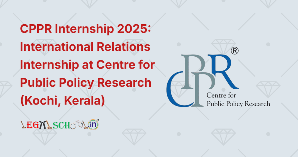 CPPR Internship 2025 International Relations Internship at Centre for Public Policy Research (Kochi, Kerala)