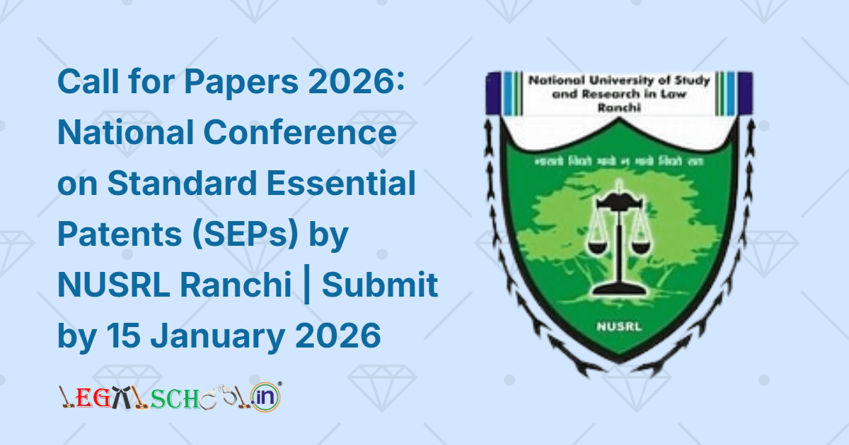 Call for Papers 2026 National Conference on Standard Essential Patents (SEPs) by NUSRL Ranchi Submit by 15 January 2026