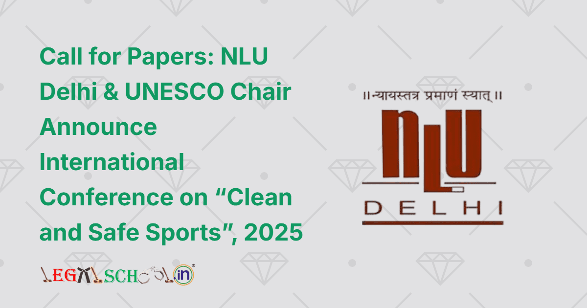 Call for Papers NLU Delhi & UNESCO Chair Announce International Conference on “Clean and Safe Sports”, 2025