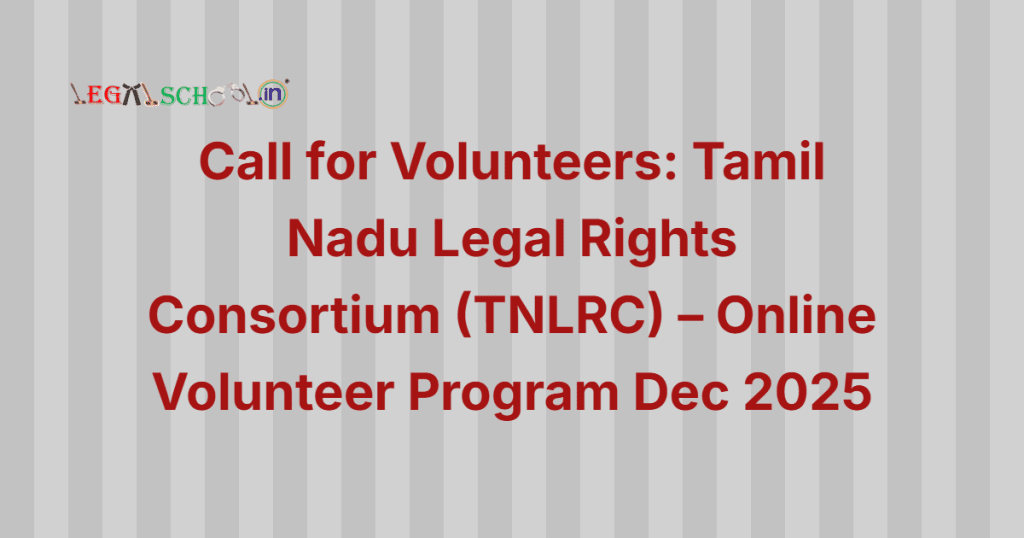 Call for Volunteers Tamil Nadu Legal Rights Consortium (TNLRC) – Online Volunteer Programme December 2025