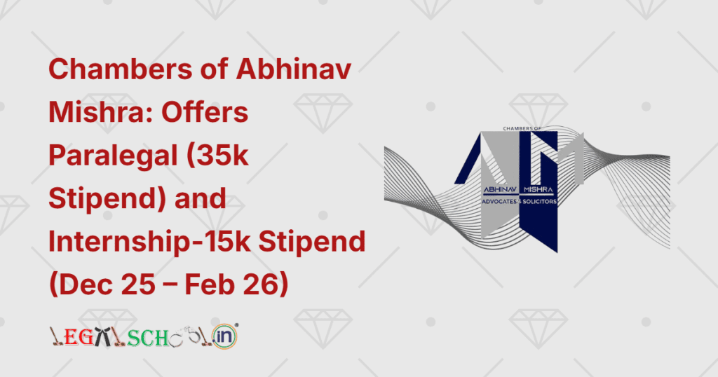 Chambers of Abhinav Mishra Advocates & Solicitors Offers Paralegal and Internship (December 2025 – February 2026)