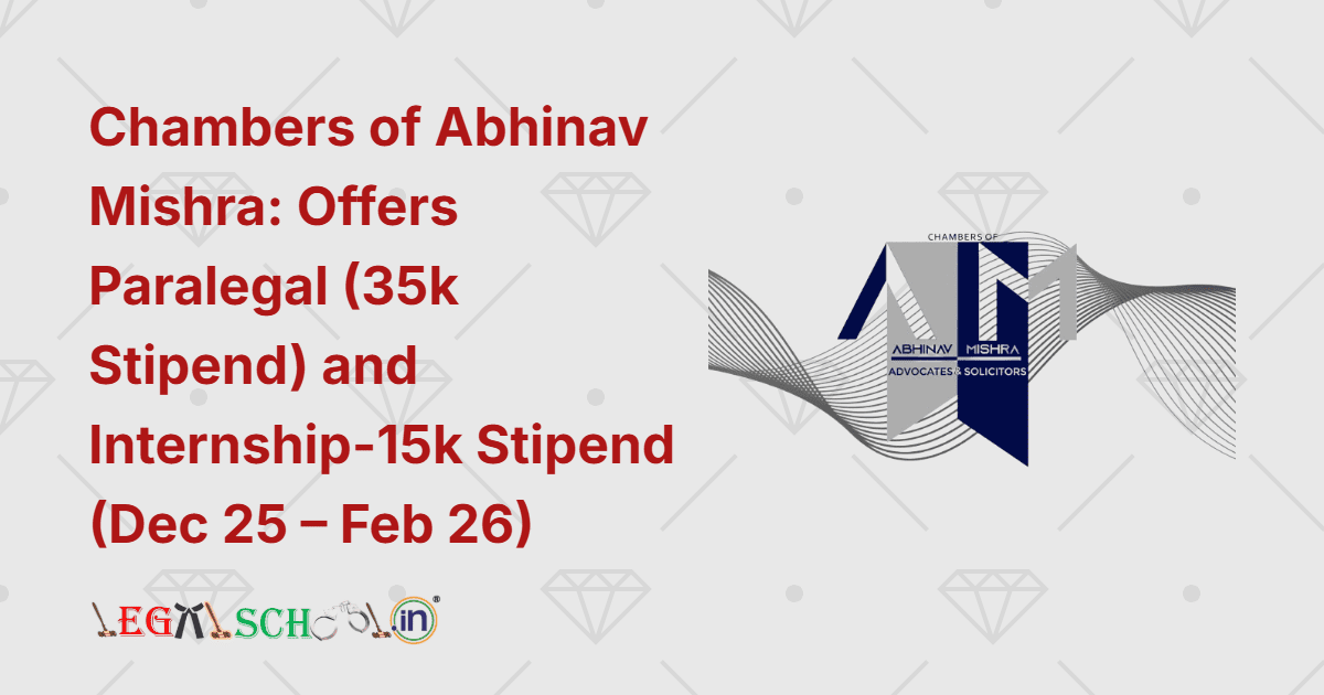 Chambers of Abhinav Mishra Advocates & Solicitors Offers Paralegal and Internship (December 2025 – February 2026)
