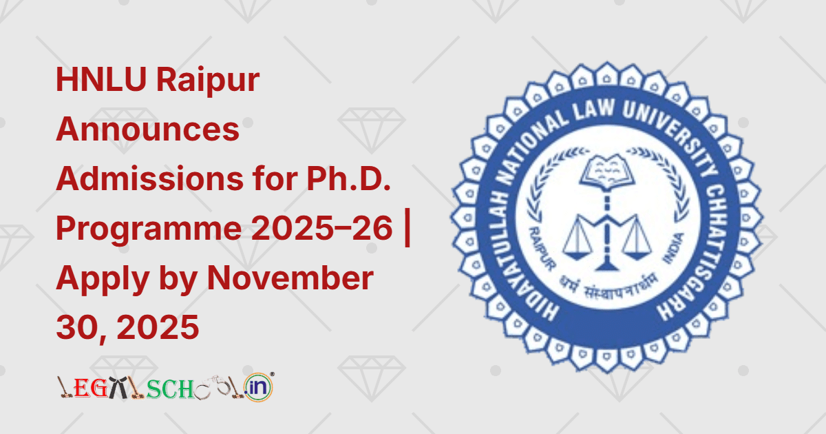 HNLU Raipur Announces Admissions for Ph.D. Programme 2025–26 Apply by November 30, 2025