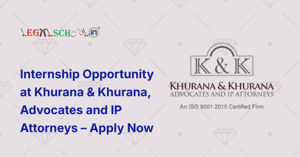 Internship Opportunity at Khurana & Khurana, Advocates and IP Attorneys – Apply Now for November 2025