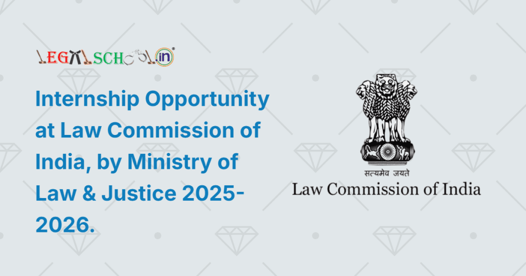 Internship Opportunity at Law Commission of India, by Ministry of Law & Justice 2025-2026