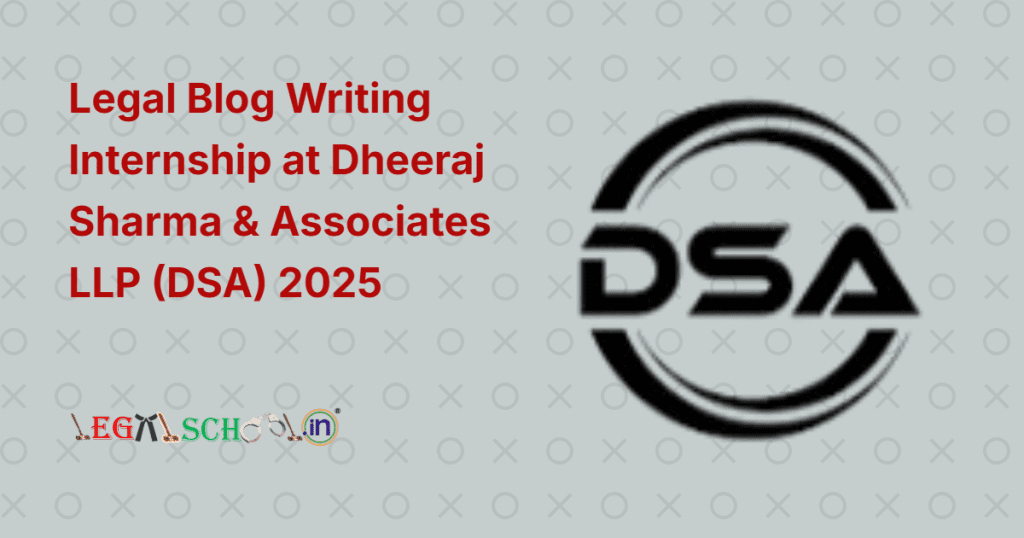 Legal Blog Writing Internship at Dheeraj Sharma & Associates LLP (DSA) 2025