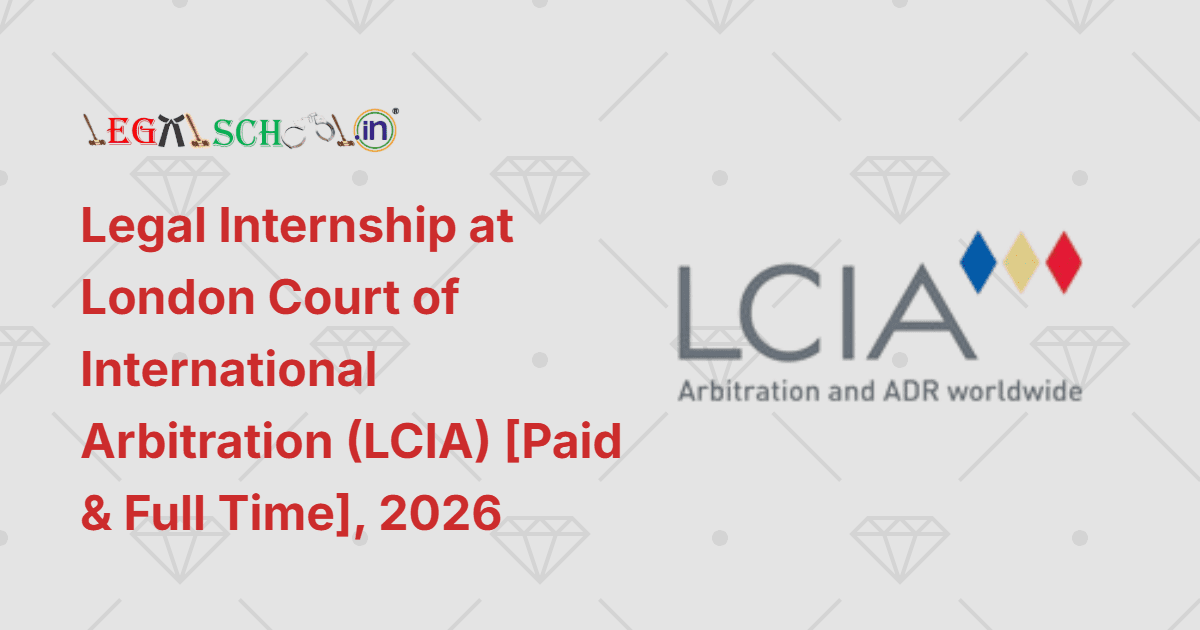 Legal Internship at London Court of International Arbitration (LCIA) [Paid & Full Time], 2026