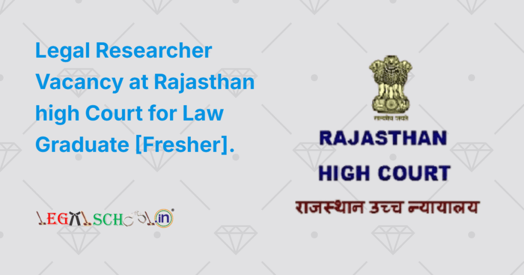 Legal Researcher Vacancy at Rajasthan high Court for Law Graduate [Fresher]