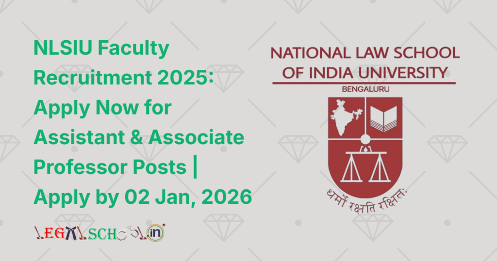 NLSIU Faculty Recruitment 2025 Apply Now for Assistant & Associate Professor Posts Apply by 02 Jan, 2026