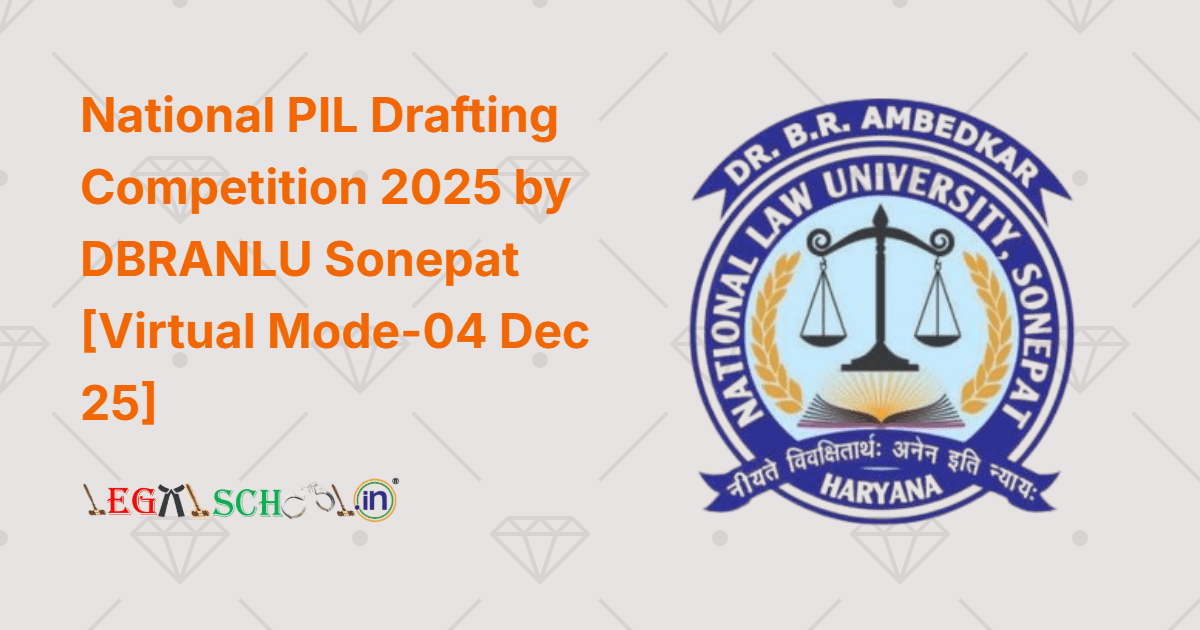 National PIL Drafting Competition 2025 by DBRANLU Sonepat [Virtual Mode-04 Dec 25]