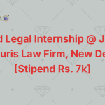 Paid Legal Internship @ Juris & Juris Law Firm, New Delhi [Stipend Rs. 7k]