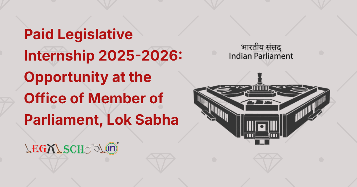 Paid Legislative Internship 2025-2026 Opportunity at the Office of Member of Parliament, Lok Sabha