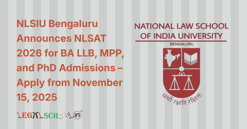 NLSIU Bengaluru Announces NLSAT 2026 for BA LLB, MPP, and PhD Admissions – Apply from November 15, 2025