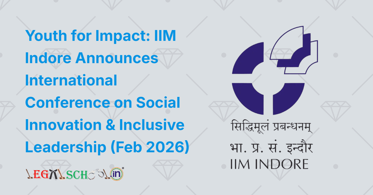 Youth for Impact: IIM Indore Announces International Conference on Social Innovation & Inclusive Leadership (Feb 2026)