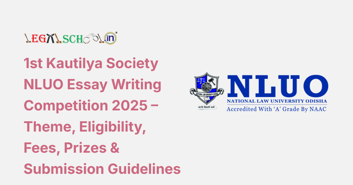 1st Kautilya Society NLUO Essay Writing Competition 2025 – Theme, Eligibility, Fees, Prizes & Submission Guidelines