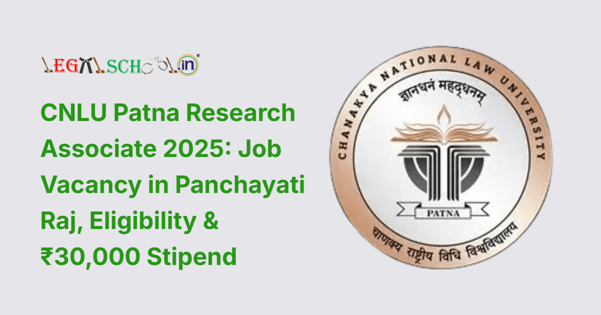 CNLU Patna Research Associate 2025: Job Vacancy in Panchayati Raj, Eligibility & ₹30,000 Stipend