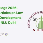 Call for Blogs 2026 Submit Articles on Law & Urban Development to CLUD, NLU Delhi
