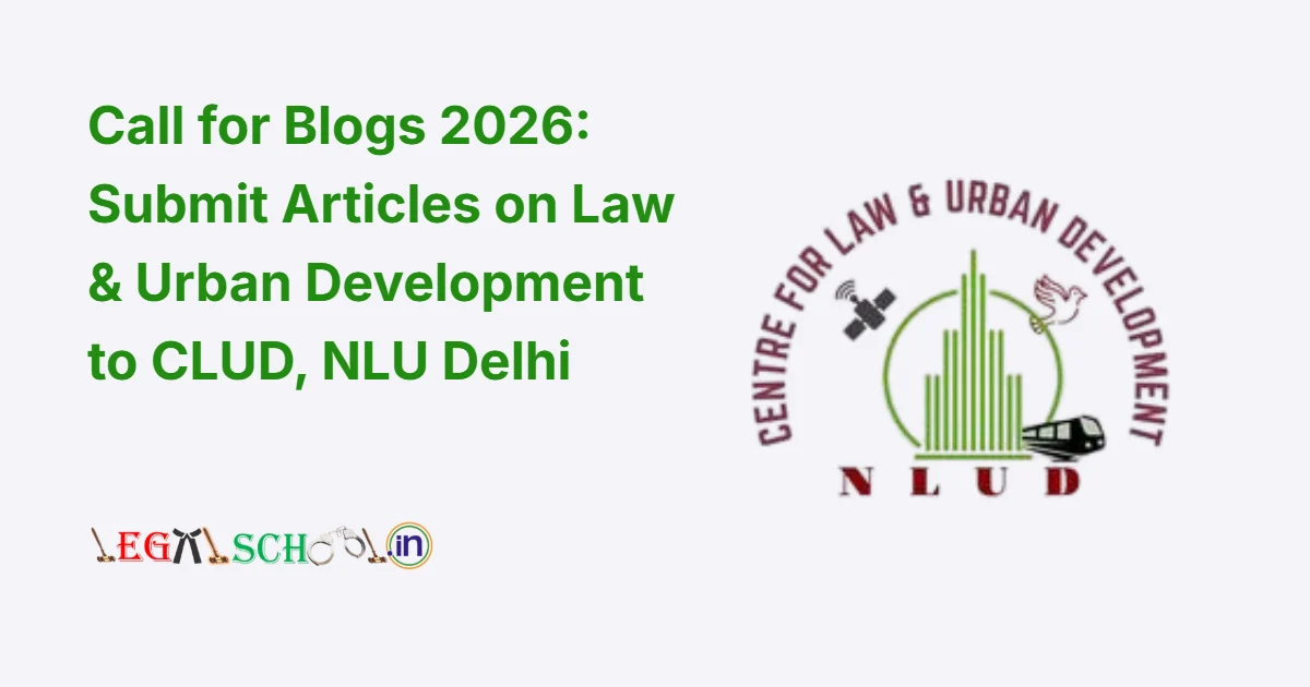 Call for Blogs 2026 Submit Articles on Law & Urban Development to CLUD, NLU Delhi