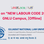 Course on NEW LABOUR CODE 2025 by Gujarat National Law University (GNLU), [Offline]