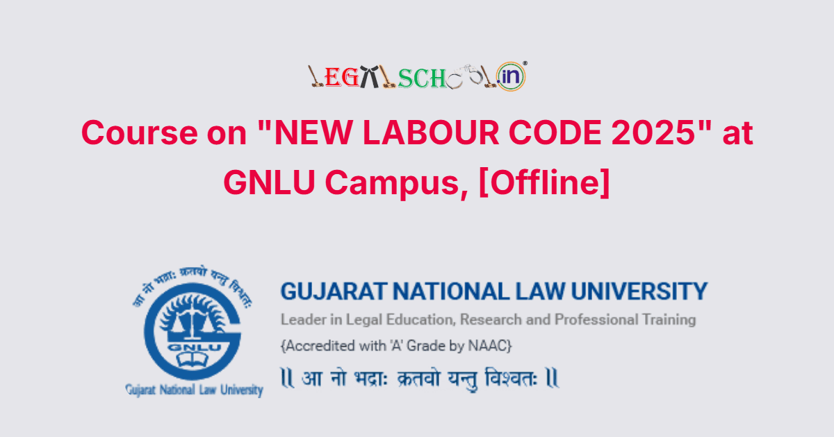 Course on NEW LABOUR CODE 2025 by Gujarat National Law University (GNLU), [Offline]