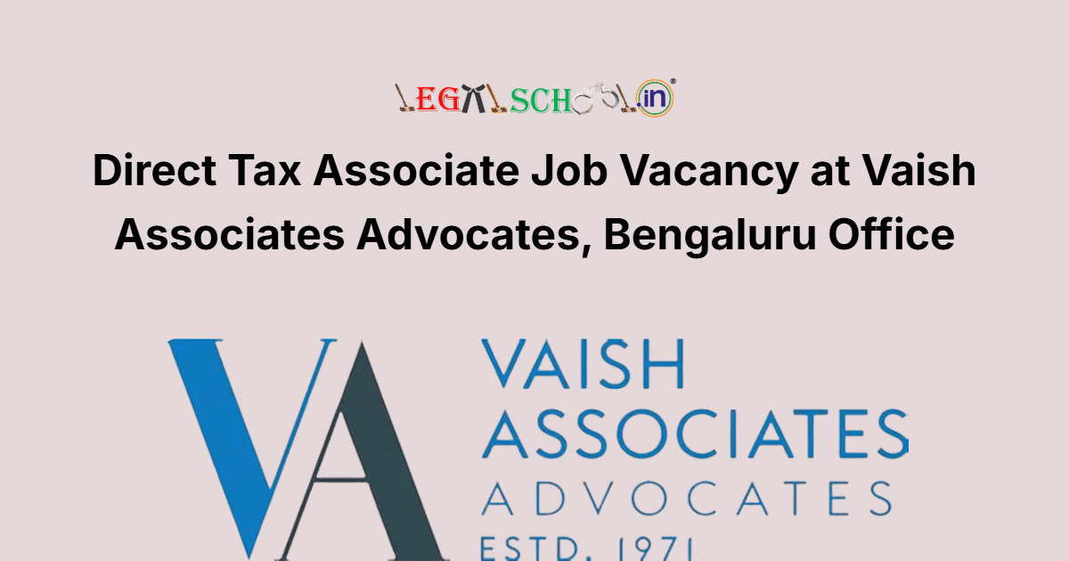 Direct Tax Associate Job Vacancy at Vaish Associates Advocates, Bengaluru Office