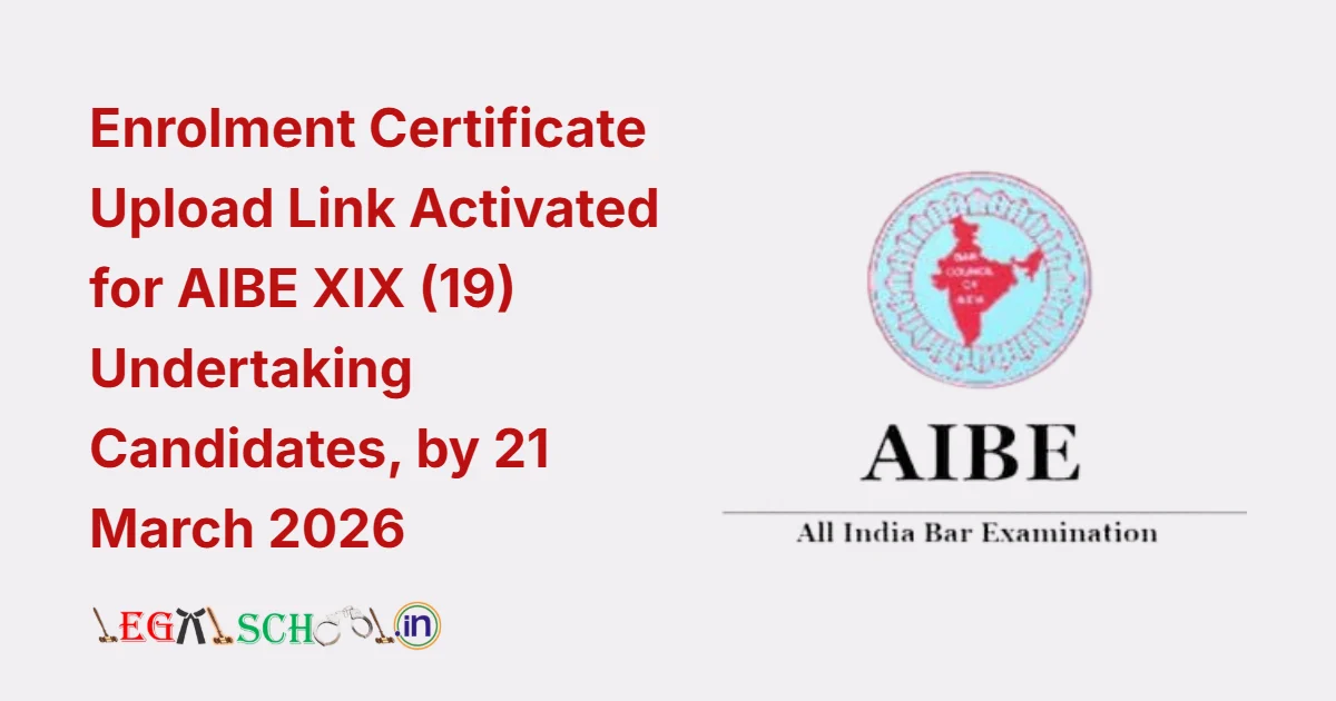Enrolment Certificate Upload Link Activated for AIBE XIX (19) Undertaking Candidates, by 21 March 2026